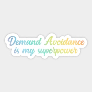 Demand avoidance is my superpower Sticker